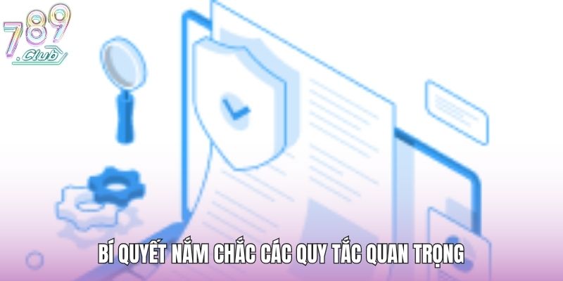 Bí quyết nắm chắc các quy tắc quan trọng
