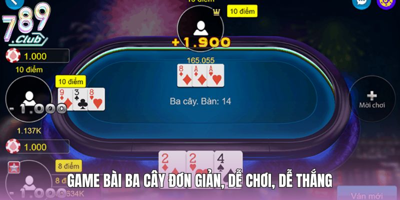 Game bài Ba Cây đơn giản, dễ chơi, dễ thắng