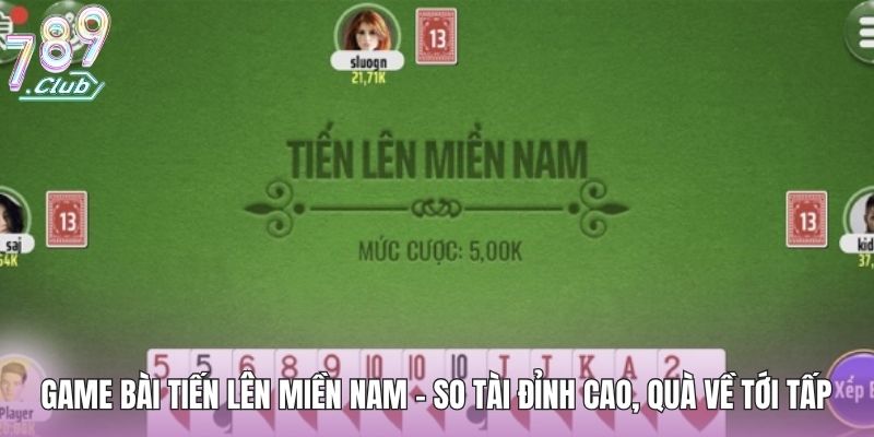 Game Bài Tiến Lên Miền Nam - So Tài ĐỈnh Cao, Quà Về Tới Tấp 1 game-bai-tien-len-mien-nam