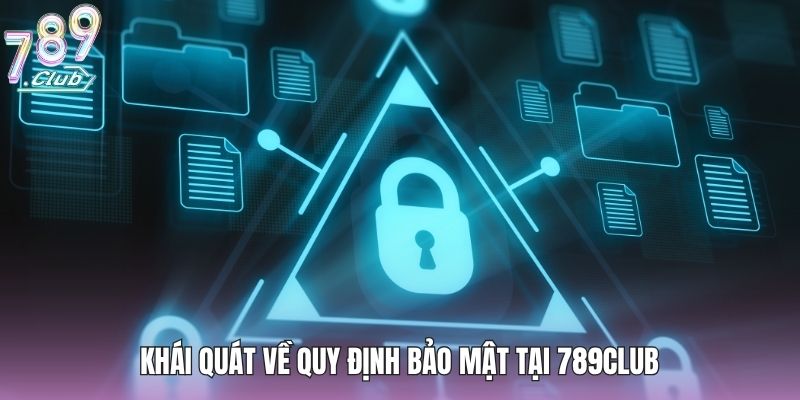 Khái quát về quy định bảo mật tại 789club